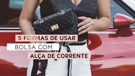 5 FORMAS DE USAR BOLSA COM ALÇA DE CORRENTE.